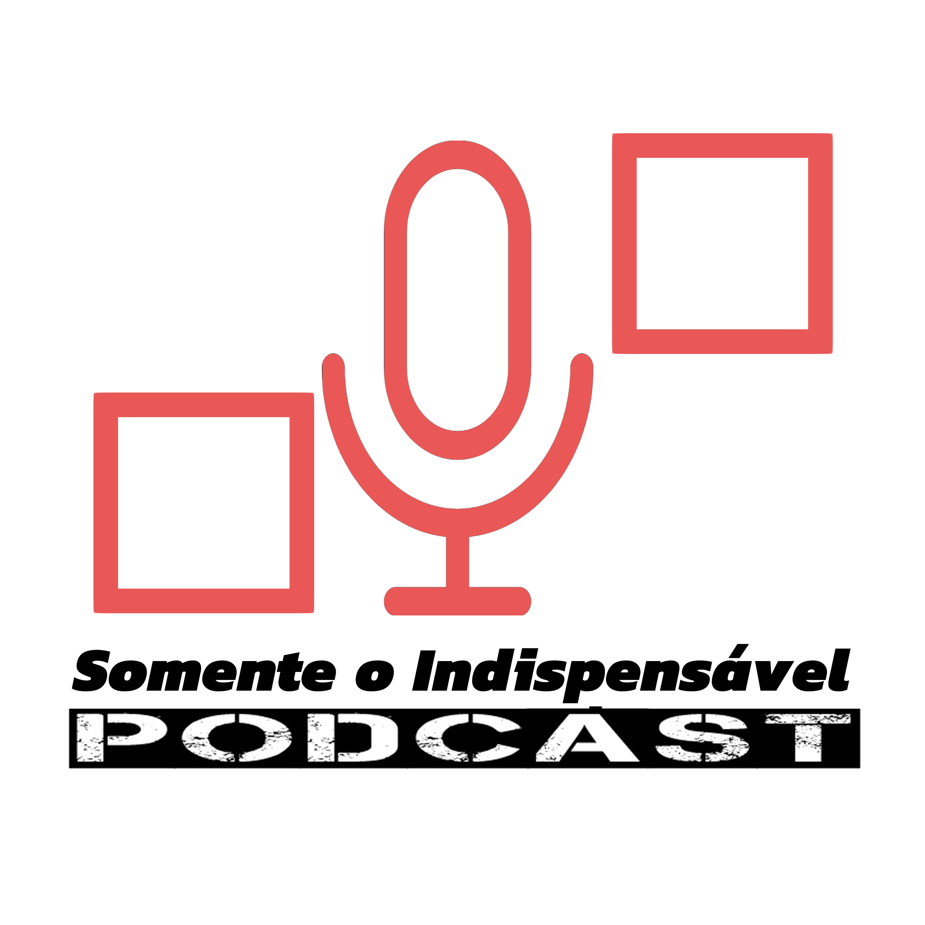 Podcast – Somente o Indispensável